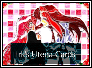 [Irk's Utena Cards]